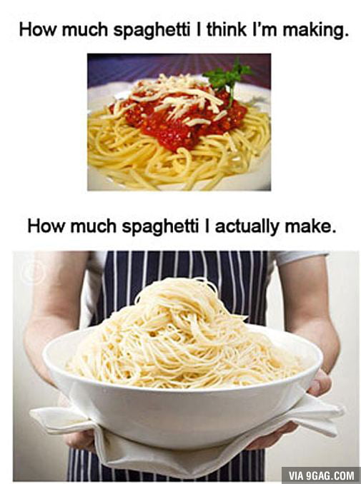 Every Time I Cook Spaghetti 9gag