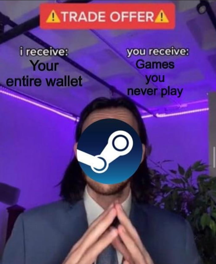 Steam Be Like 9gag