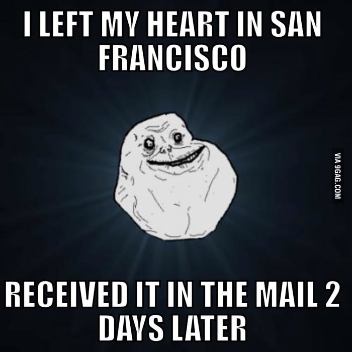 Forever alone level : San Francisco - 9GAG