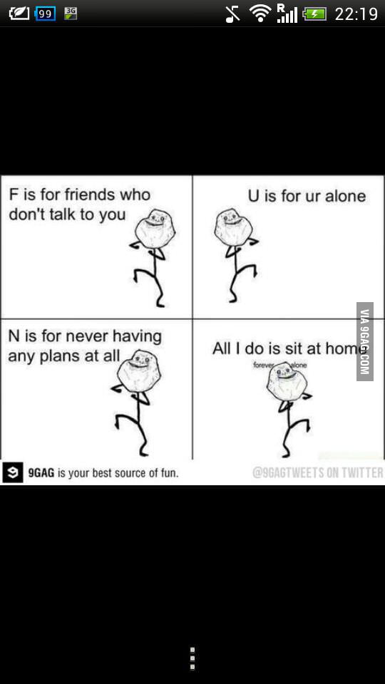 As a forever alone guy, I sing this song all the time - 9GAG