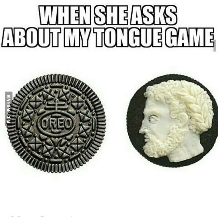 That tongue game - Meme.