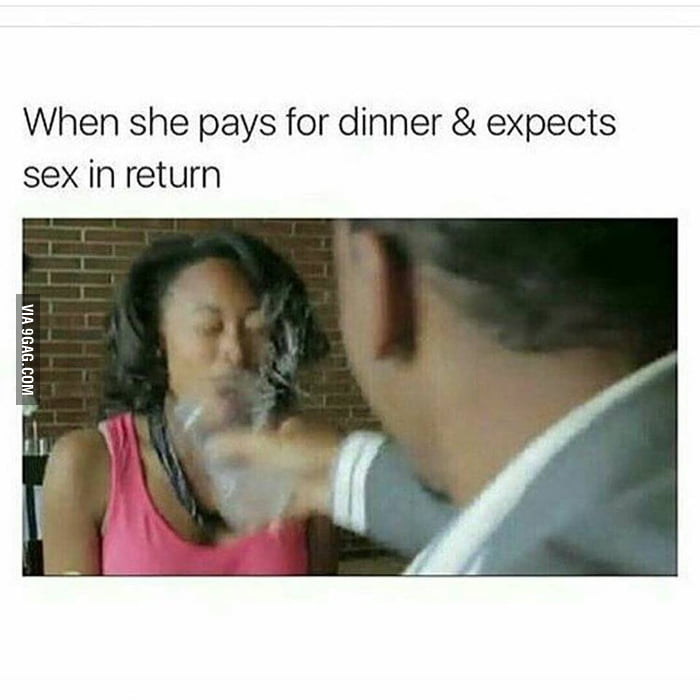 She paid for dinner? XD 9GAG