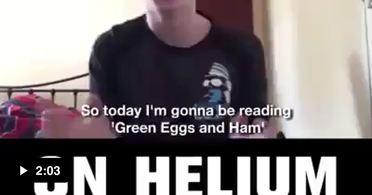 Tourettes and Helium. “Green Eggs and Ham” 9GAG