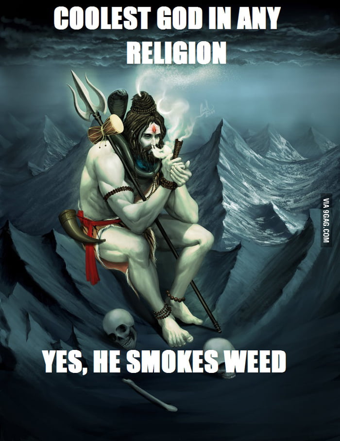 Shiva, the Hindu God of Destruction, and who smokes weed. - 9GAG