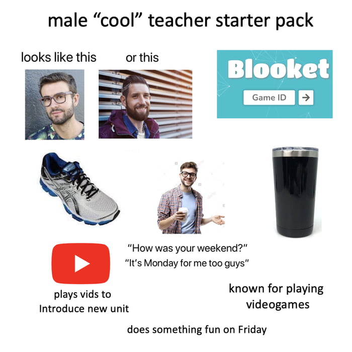 Male “cool” teacher starter pack - 9GAG