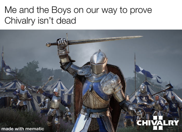 Making Chivalry memes It ain’t much but it’s honorable work - 9GAG