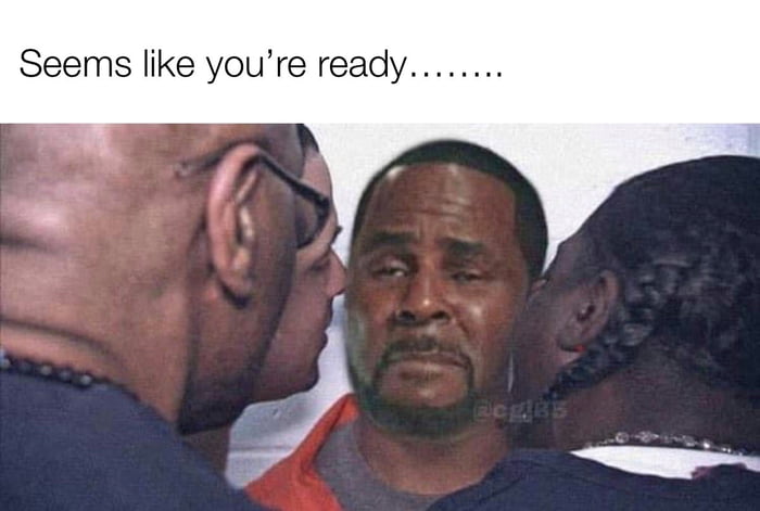 R Kelly will be just fine….. - 9GAG