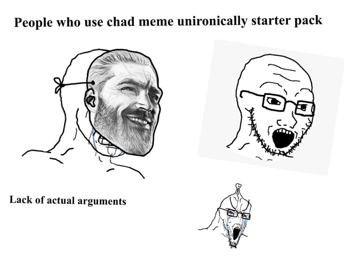 People who use chad meme unironically starter pack - 9GAG