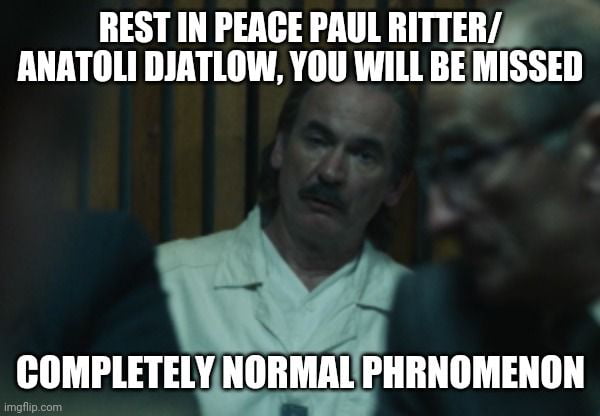 Paul Ritter/ Anatoli Djatlow died from a brain tumor - 9GAG