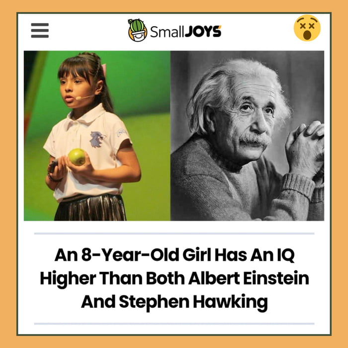 Adhara Perez 8 Year Old Girl From Mexico City Has An Iq Of 162 Higher Than Both Albert Einstein And Stephen Hawking 9gag