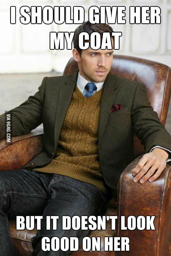 I miss First World Problems of a Stylish Man - 9GAG