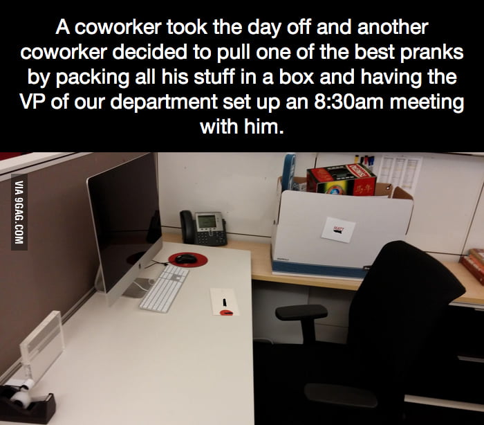 A coworker took the day off and... - 9GAG