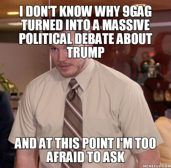 People Should Stop Talking About Politics On 9gag. - 9GAG