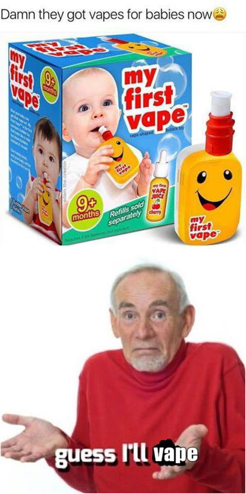Guess I'll vape