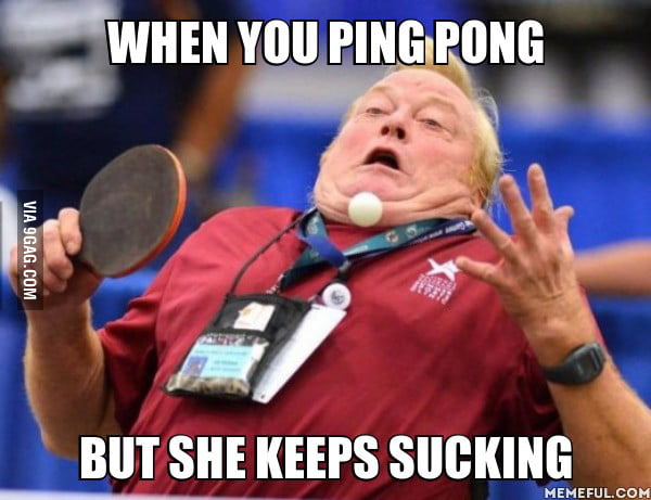 Memebase - ping pong - Page 2 - All Your Memes In Our Base - Funny Memes -  Cheezburger