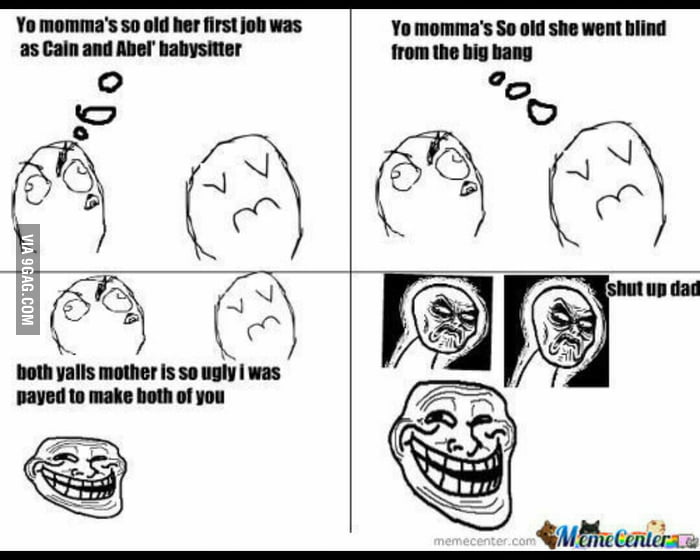 Your mom is so ugly! - 9GAG