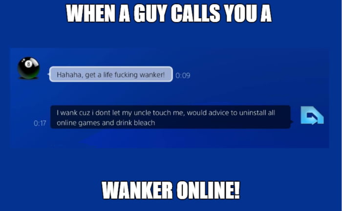 best-way-to-respond-to-a-guy-calling-you-a-wanker-9gag