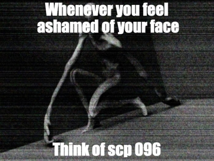 Scp 096 Will Kill Anyone Who Sees Is Face Be It Real On Video Footage Or Even A Picture 9gag