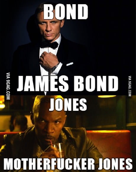 James Bond / Jones....... - 9GAG