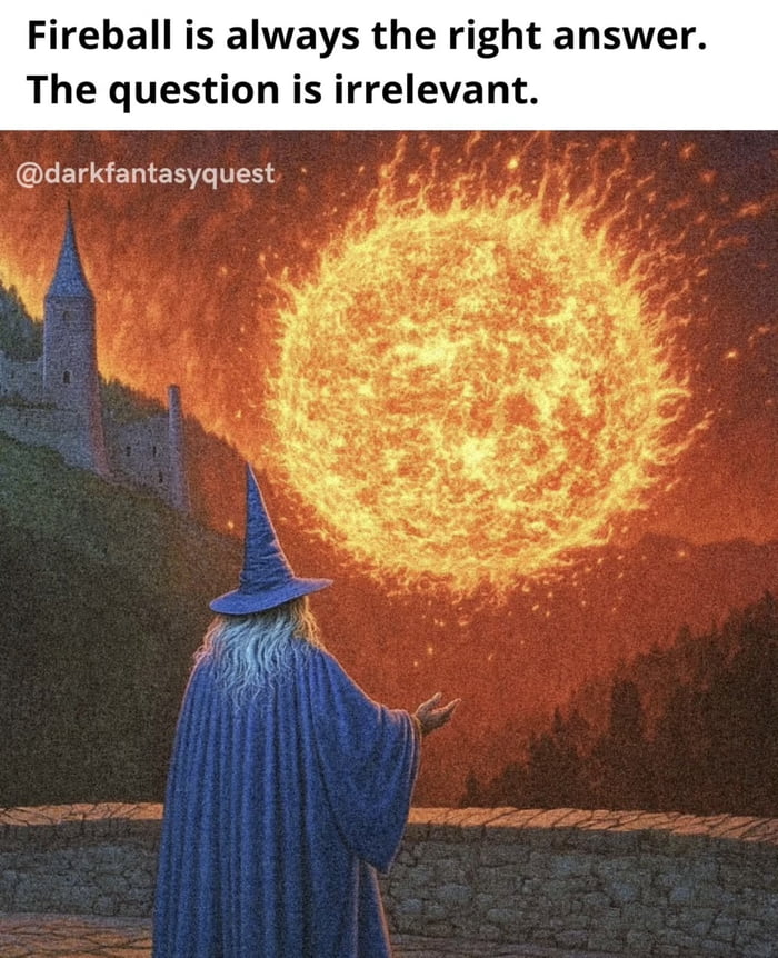 never-wait-for-the-question-just-fireball-it-9gag