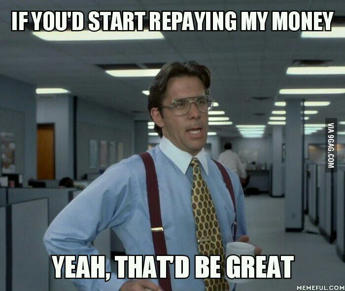 To A Friend Who Always Owes Me Money Buy Never Pays Me Back 9gag