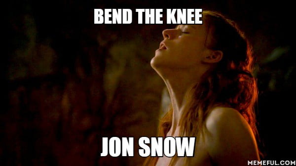 The Real Reason Daenerys Wants Jon To Bend The Knee 9gag
