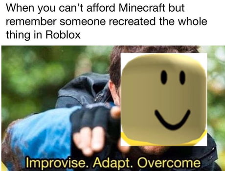 We Must Improvise Adapt And Overcome 9gag - roblox sucks 9gag