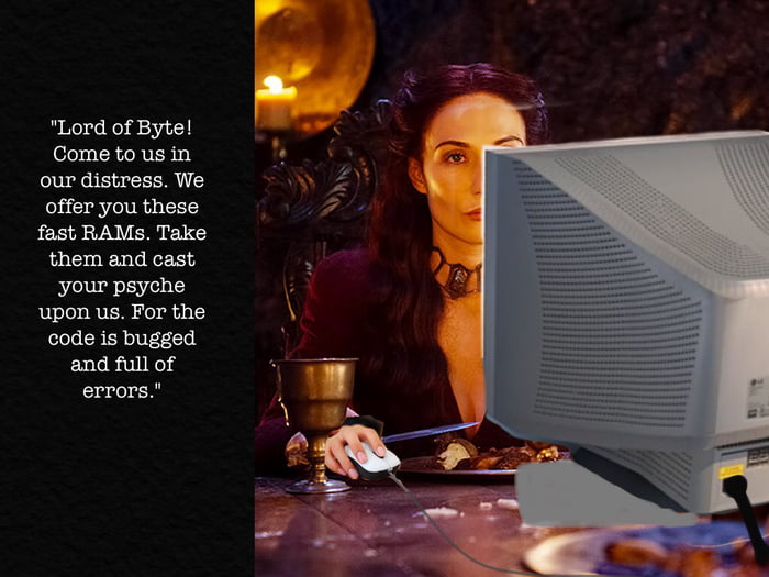 "For the code is bugged and full of errors"( Ain't got time for ...
