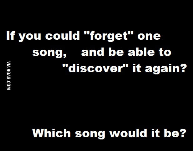 Choose your song wisely... - 9GAG