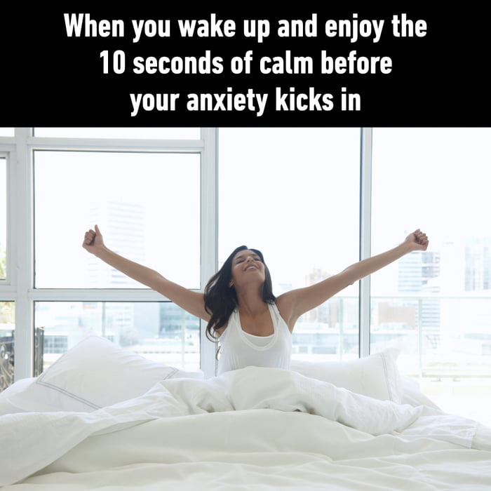 On most days, my anxiety is my alarm. 9GAG