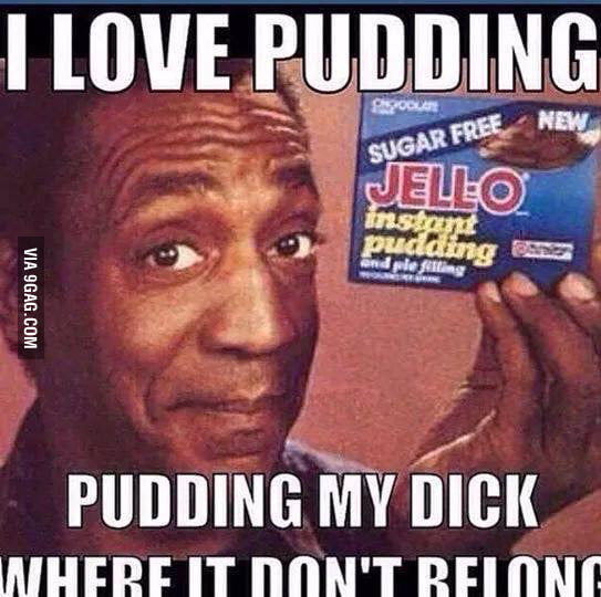 I love pudding - 9GAG