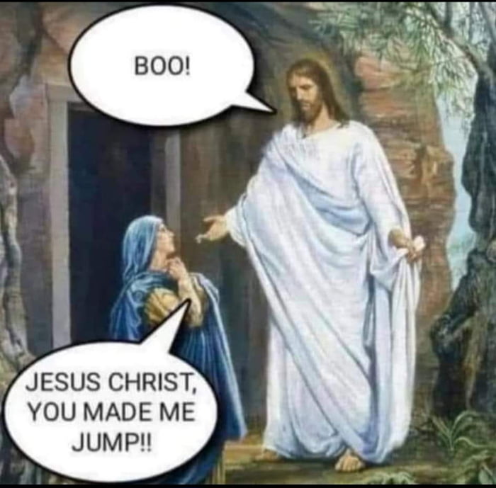 jesus-christ-you-made-me-jump-9gag