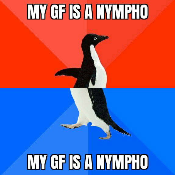 My Gf Is A Nympho 9gag