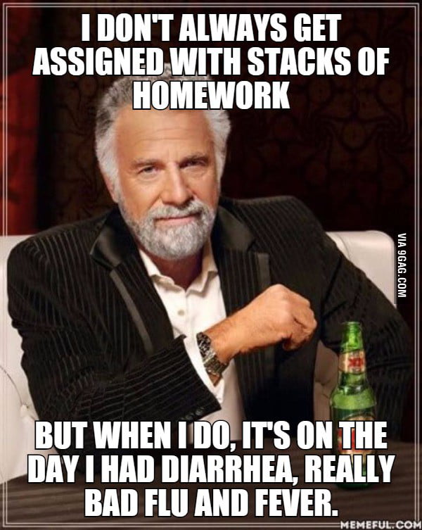 I Dont Always Get Assigned With Stacks Of Homework But When I Do It