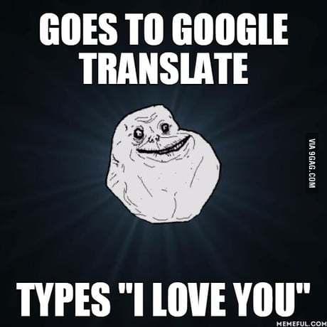 Goes To Google Translate Types I Love You 9gag