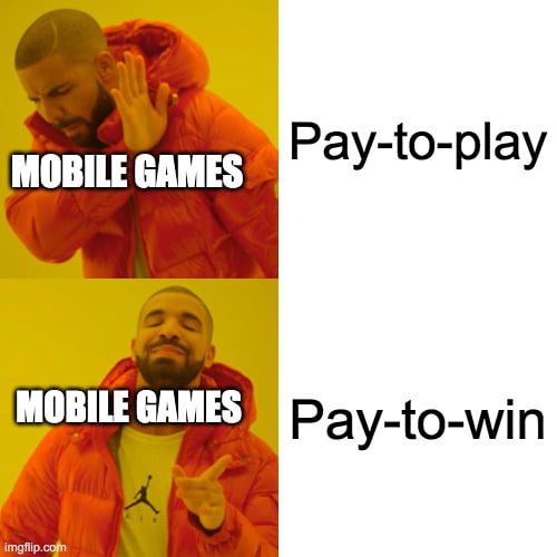 Why are most mobile games pay to win? 9GAG