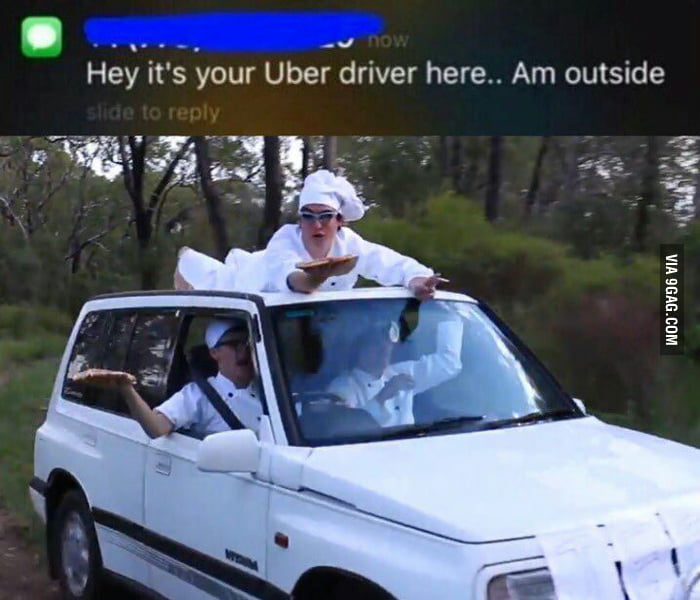 Hey it's your uber driver here... - 9GAG
