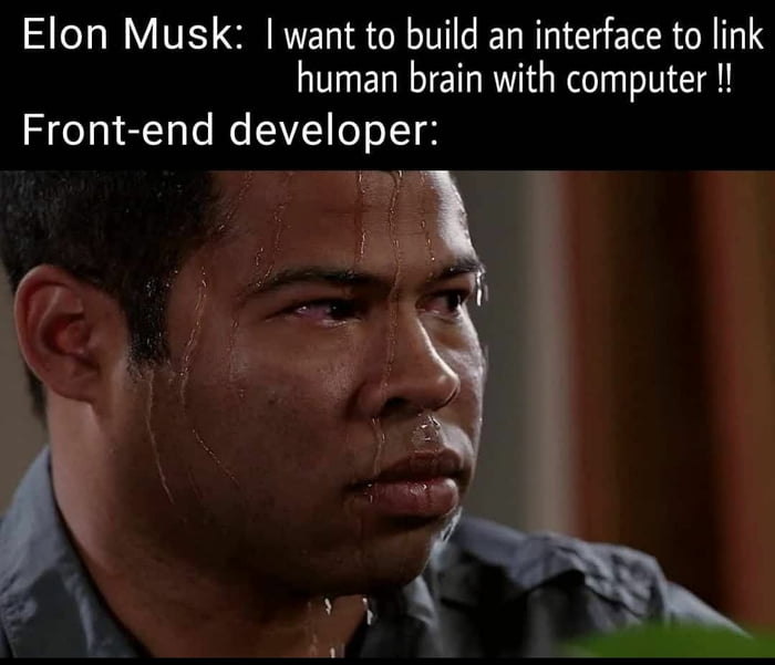 Situation of front end developers be like.. - 9GAG