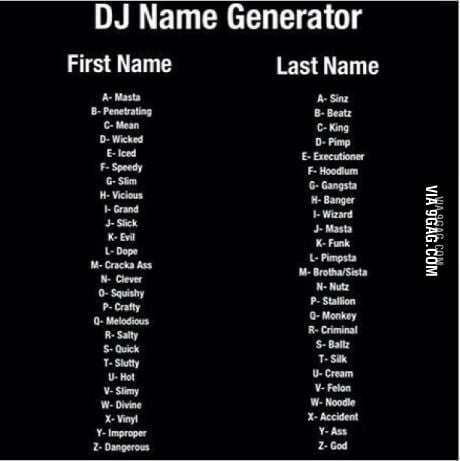 DJ NAME GENERATOR - 9GAG DJ NAME GENERATOR - 9GAG - 460 x 461 jpeg 21kB