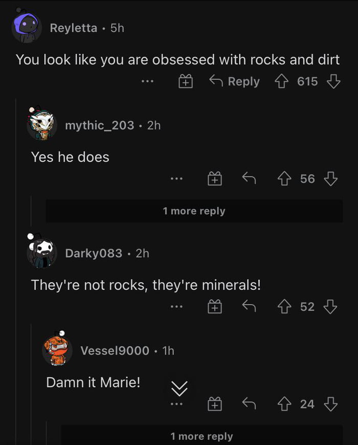 They are minerals Marie!! - 9GAG