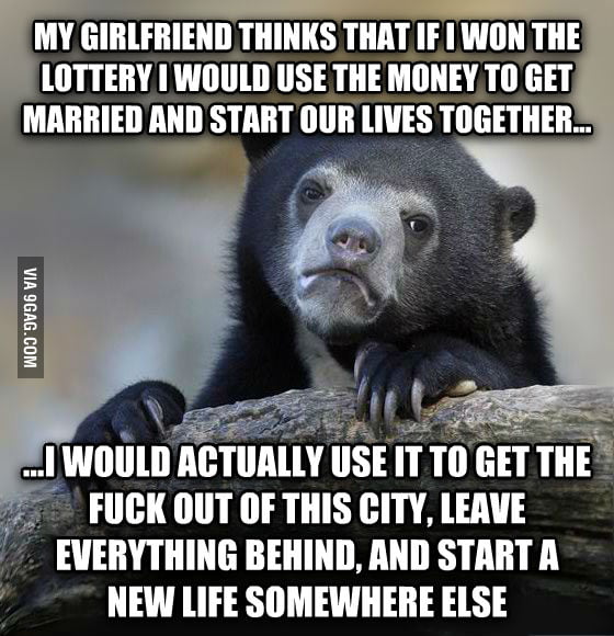 I know I'll never win it, but still... - 9GAG