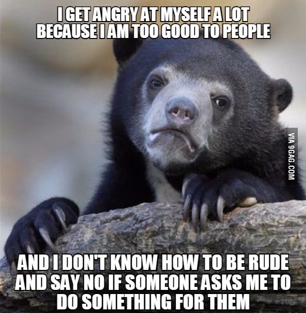 Even if I already have a lot things to do, I would agree on helping and ...