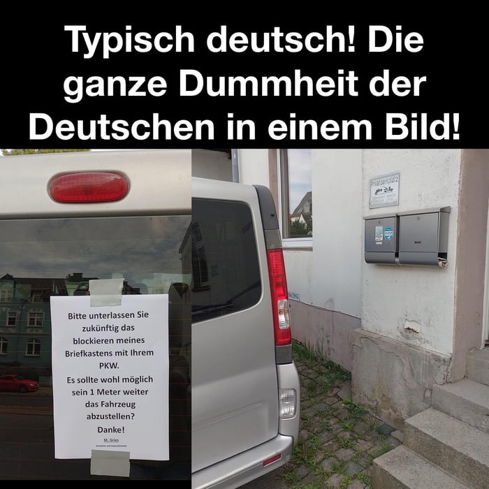 Der Handwerker parkt zu nah am Briefkasten, oh mein Gott, jetzt passt kein Brief mehr rein. Für