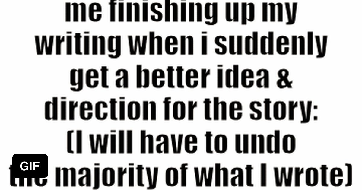 it-s-one-of-the-worst-feelings-in-the-world-as-a-writer-9gag