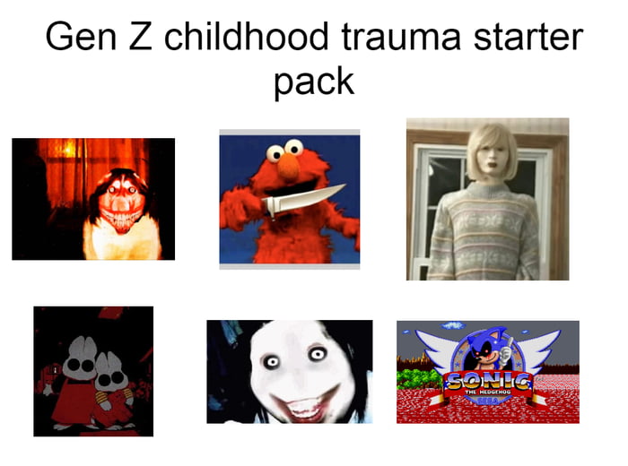 Gen Z Childhood Trauma Starter Pack - 9gag