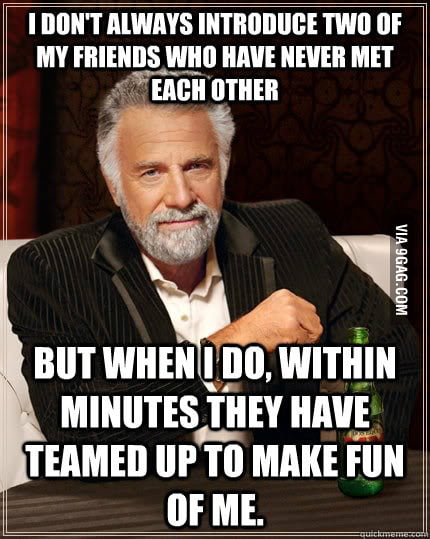 Every time - 9GAG
