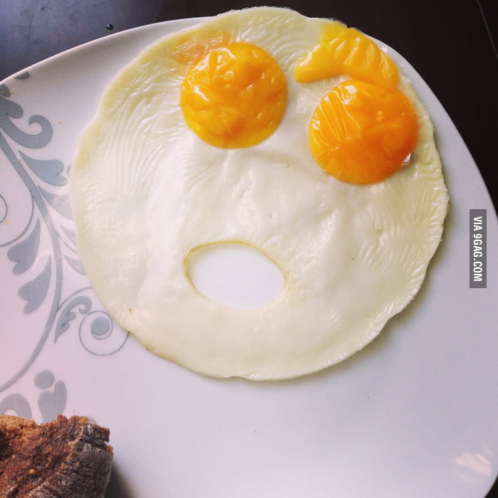 My eggs are very surprise to see me - 9GAG