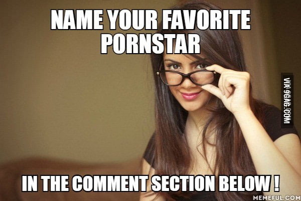 Your favorite pornstar