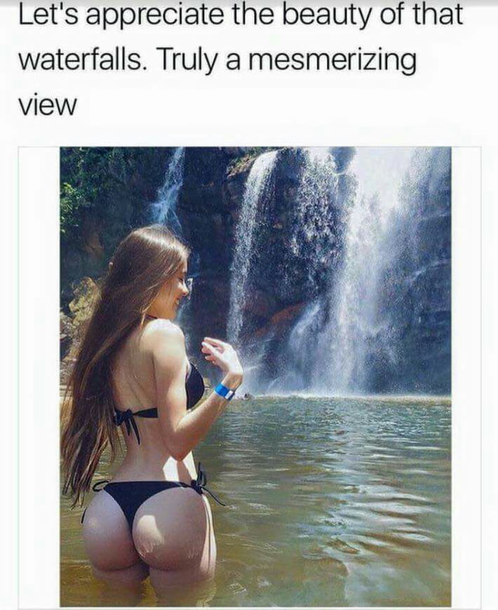 Such waterfalls are hard to come by. - 9GAG