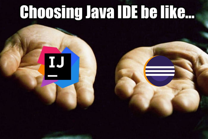 Eclipse or IntelliJ? - 9GAG